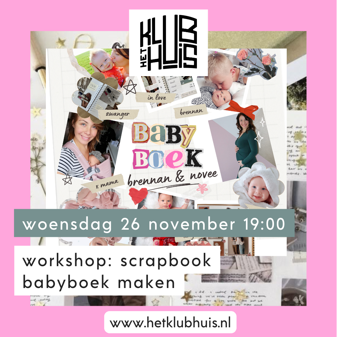 Het Klubhuis | Workshop baby scrapbook maken | 14 Het Klubhuis | Kopie van KLUBHUIS TEMPLATE SOCIALS 20251003 135645 0000