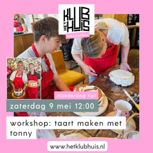 Workshop: taart maken met Tonny! (moederdag tip!)